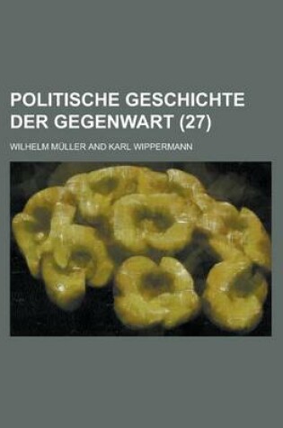 Cover of Politische Geschichte Der Gegenwart (27 )