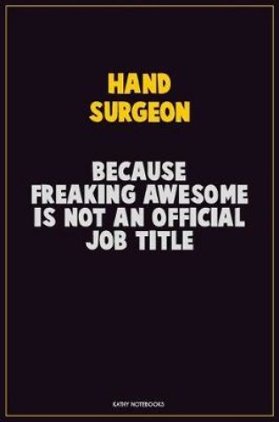 Cover of Hand surgeon, Because Freaking Awesome Is Not An Official Job Title