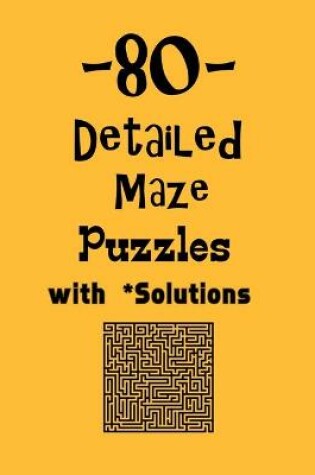 Cover of 80 Detailed Maze Puzzles with Solutions