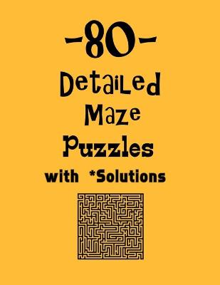 Book cover for 80 Detailed Maze Puzzles with Solutions