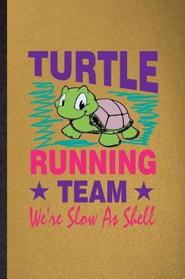 Book cover for Turtle Running Team We're Slow as Shell