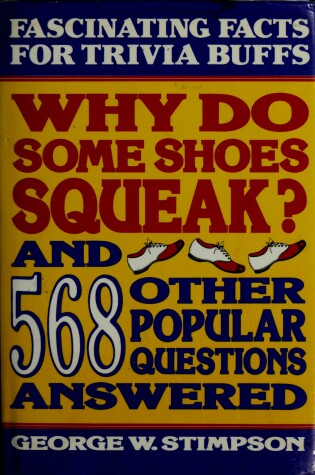 Cover of Why Do Some Shoes Squeak? and 568 Other Popular Q