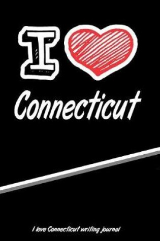 Cover of I Love Connecticut Writing Journal