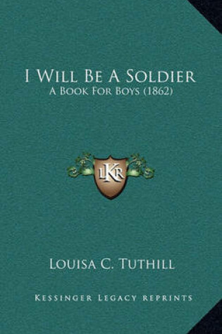 Cover of I Will Be a Soldier