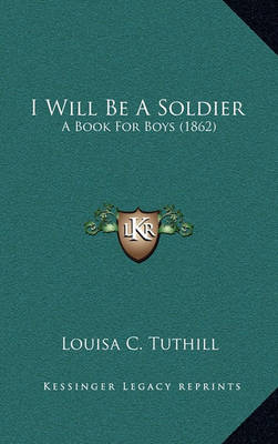 Book cover for I Will Be a Soldier