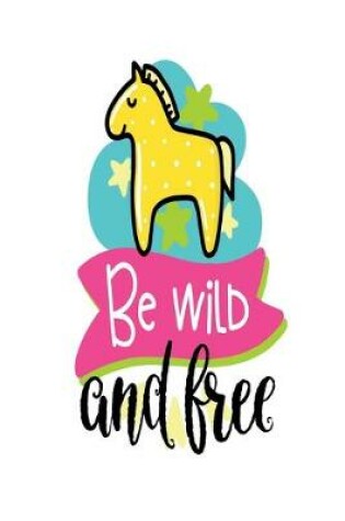 Cover of Be Wild and Free