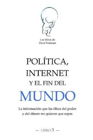 Cover of Politica, Internet y el fin del mundo