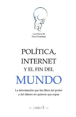 Cover of Politica, Internet y el fin del mundo