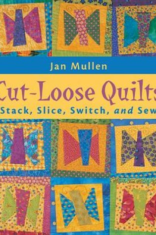 Cover of Cut Loose Quilts