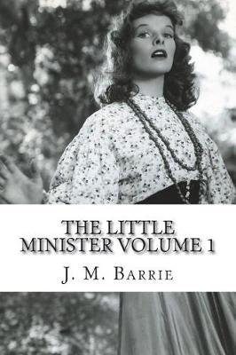 Book cover for The Little Minister Volume 1