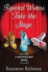 Book cover for Rejected Writers Take The Stage: A Southlea Bay #2