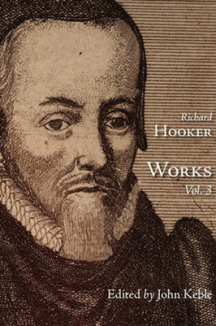 Cover of The Works of That Judicious and Learned Divine Mr. Richard Hooker, Volume 3