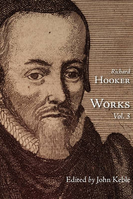 Book cover for The Works of That Judicious and Learned Divine Mr. Richard Hooker, Volume 3