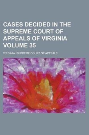 Cover of Cases Decided in the Supreme Court of Appeals of Virginia Volume 35