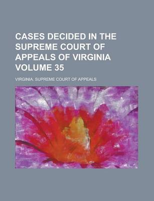 Book cover for Cases Decided in the Supreme Court of Appeals of Virginia Volume 35