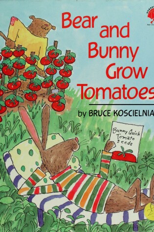 Cover of Bear and Bunny Grow Tomatoes