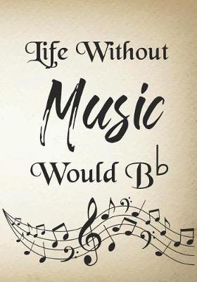 Book cover for Life Without Music Would B b
