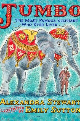 Cover of Jumbo: The Most Famous Elephant Who Ever Lived