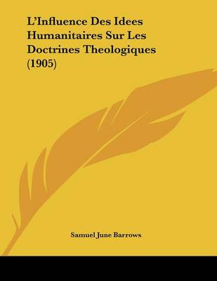 Book cover for L'Influence Des Idees Humanitaires Sur Les Doctrines Theologiques (1905)