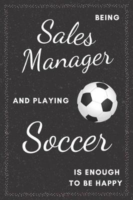 Book cover for Sales Manager & Playing Soccer Notebook