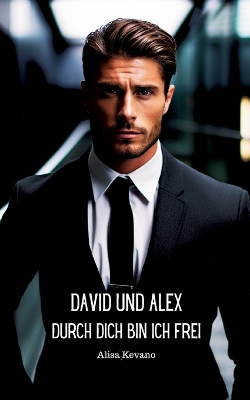 Book cover for David und Alex Durch dich bin ich frei