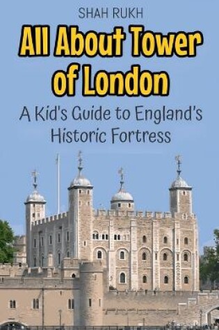 Cover of All About Tower of London