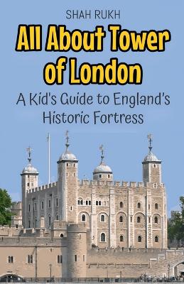 Cover of All About Tower of London