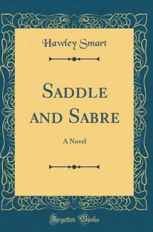 Cover of Saddle and Sabre: A Novel (Classic Reprint)