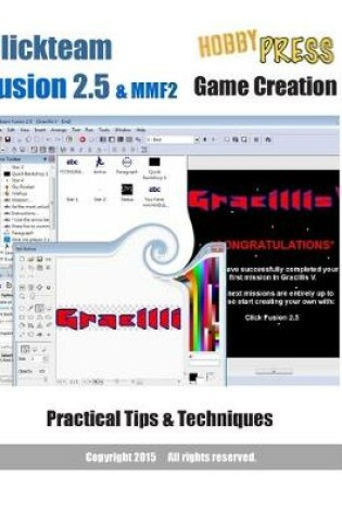 Cover of Clickteam Fusion 2.5 & MMF2 Game Creation Practical Tips & Techniques