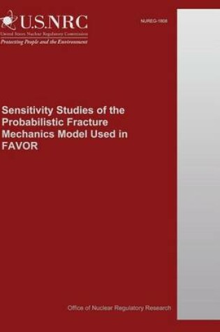 Cover of Sensitivity Studies of the Probabilistic Fracture Mechanics Model Used in FAVOR