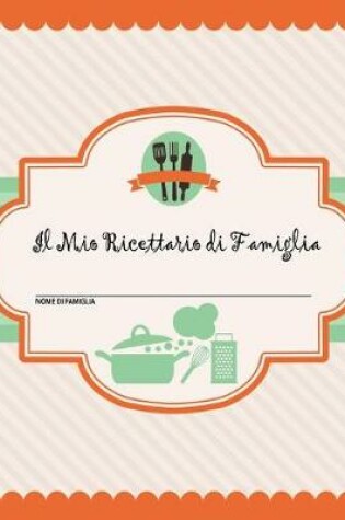 Cover of Il Mio Ricettario di Famiglia