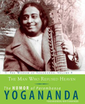 Book cover for The Man Who Refused Heaven - the Humor of Paramhansa Yogananda