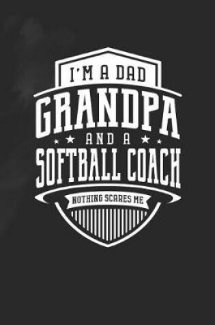 Cover of I'm A Dad Grandpa & A Softball Coach Nothing Scares Me