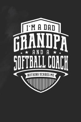 Book cover for I'm A Dad Grandpa & A Softball Coach Nothing Scares Me