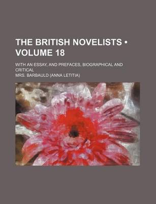 Book cover for The British Novelists (Volume 18); With an Essay, and Prefaces, Biographical and Critical