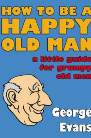 Cover of How to be a Happy Old Man