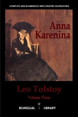 Cover of Anna Karenina: English-Russian Parallel Text Edition Volume Three