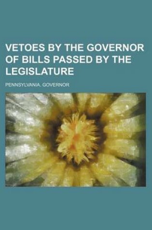 Cover of Vetoes by the Governor of Bills Passed by the Legislature