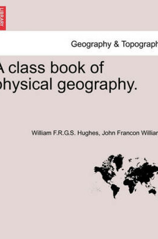 Cover of A Class Book of Physical Geography.