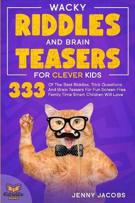 Book cover for Wacky Riddles and Brain Teasers For Clever Kids