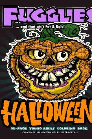 Cover of Fugglies HALLOWEEN Coloring Book ... and that ain't Fat & Ugly!