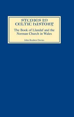 Cover of Book of Llandaf and the Norman Church in Wales, The. Studies in Celtic History, Volume 21.