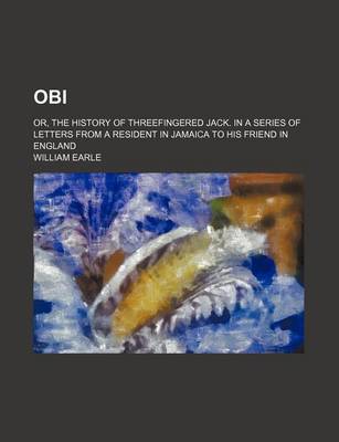 Book cover for Obi; Or, the History of Threefingered Jack. in a Series of Letters from a Resident in Jamaica to His Friend in England