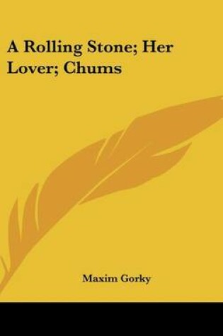 Cover of A Rolling Stone; Her Lover; Chums