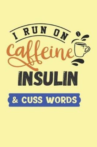 Cover of I Run on Caffeine Insulin & Cuss Words