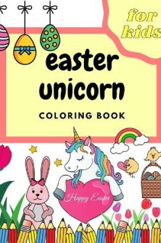 Cover of Easter Unicorn Coloring Book For Kids