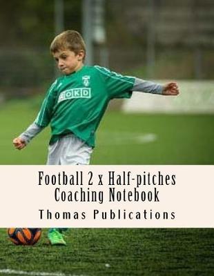 Book cover for Football 2 X Half-Pitches Coaching Notebook