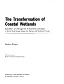 Book cover for The Transformation of Coastal Wetlands Exploitation and management of marshland landscapes in North West Europe during the Roman and medieval periods, draws on archaeological and documentary evidence, and reveals a range of socio-economic issues.