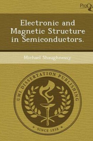 Cover of Electronic and Magnetic Structure in Semiconductors