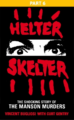 Book cover for Helter Skelter: Part Six of the Shocking Manson Murders